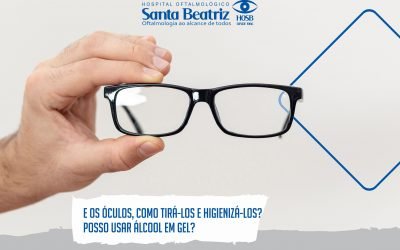 E os óculos, como tirá-los e higienizá-los? Posso usar álcool em gel?
